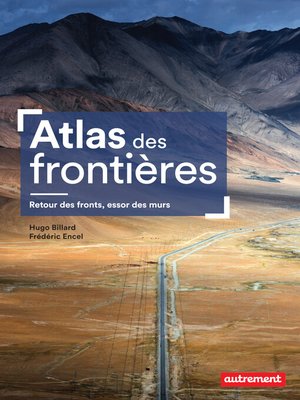 cover image of Atlas des frontières. Retour des fronts, essor des murs
